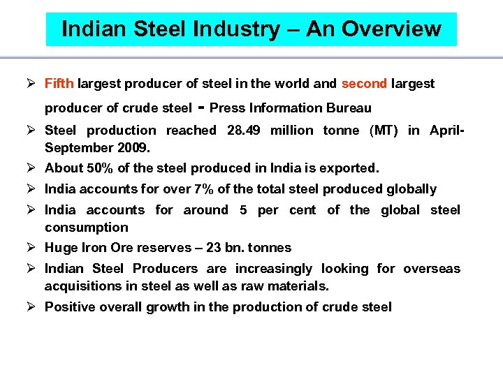 Indian Steel Industry – An Overview Ø Fifth largest producer of steel in the