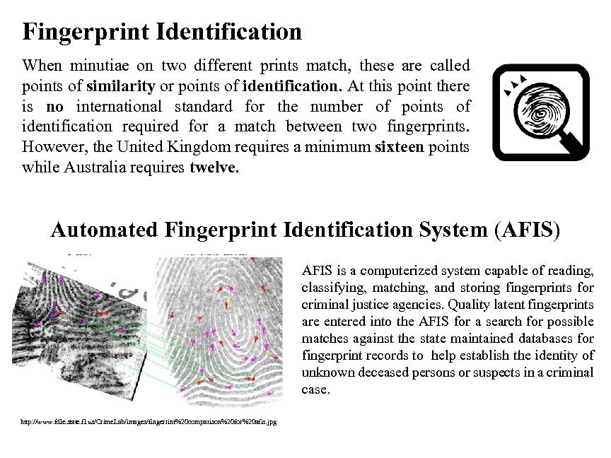 Fingerprint Identification When minutiae on two different prints match, these are called points of