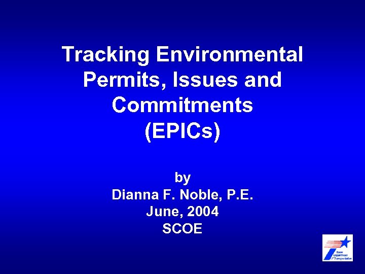 Tracking Environmental Permits, Issues and Commitments (EPICs) by Dianna F. Noble, P. E. June,