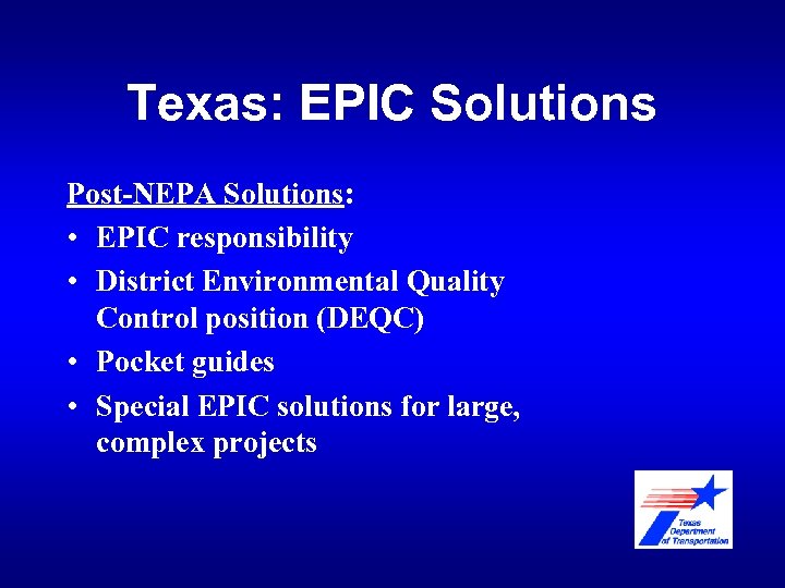 Texas: EPIC Solutions Post-NEPA Solutions: • EPIC responsibility • District Environmental Quality Control position