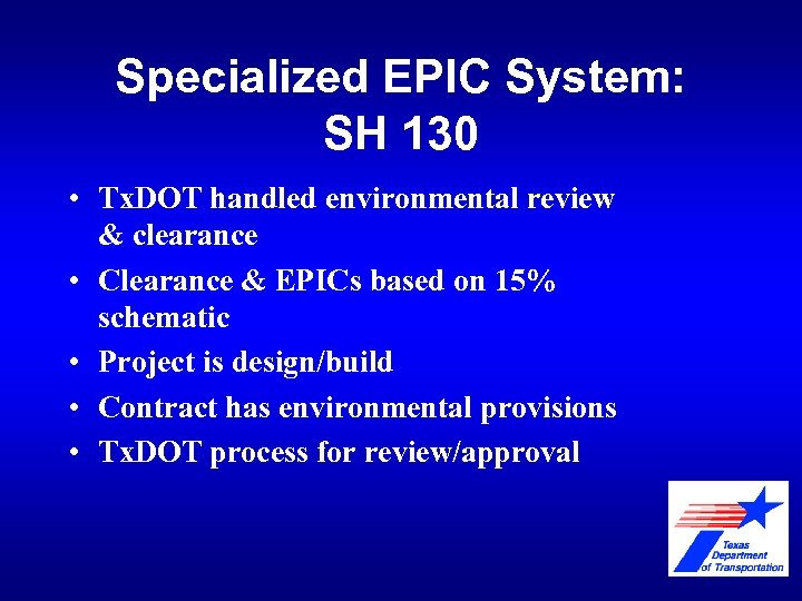 Specialized EPIC System: SH 130 • Tx. DOT handled environmental review & clearance •