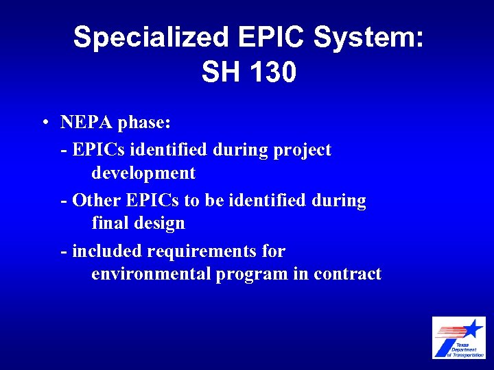 Specialized EPIC System: SH 130 • NEPA phase: - EPICs identified during project development