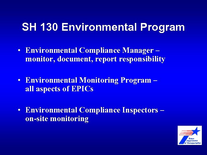 SH 130 Environmental Program • Environmental Compliance Manager – monitor, document, report responsibility •