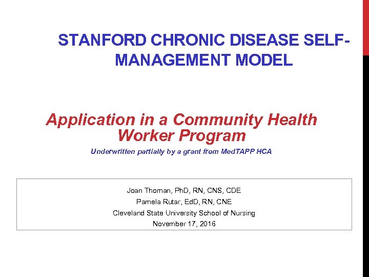 STANFORD CHRONIC DISEASE SELFMANAGEMENT MODEL Application in a Community Health Worker Program Underwritten partially