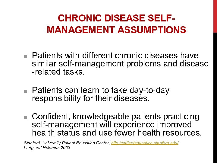 CHRONIC DISEASE SELFMANAGEMENT ASSUMPTIONS n n n Patients with different chronic diseases have similar