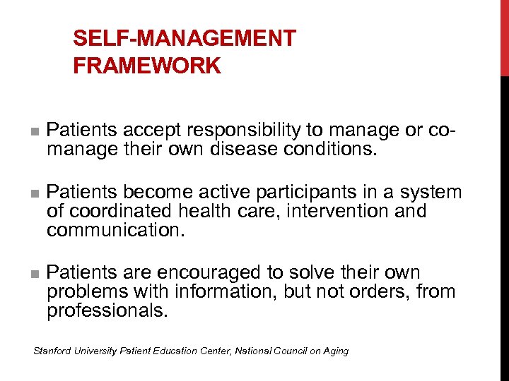 SELF-MANAGEMENT FRAMEWORK n Patients accept responsibility to manage or comanage their own disease conditions.