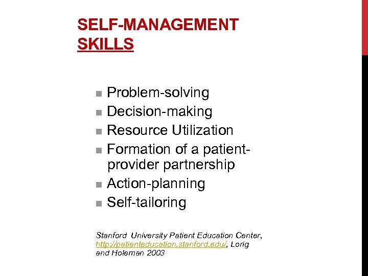 SELF-MANAGEMENT SKILLS Problem-solving n Decision-making n Resource Utilization n Formation of a patientprovider partnership