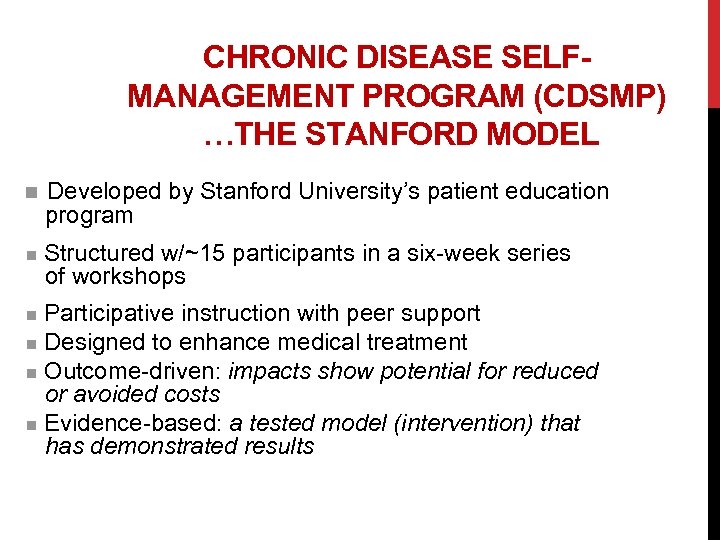 CHRONIC DISEASE SELFMANAGEMENT PROGRAM (CDSMP) …THE STANFORD MODEL n Developed by Stanford University’s patient