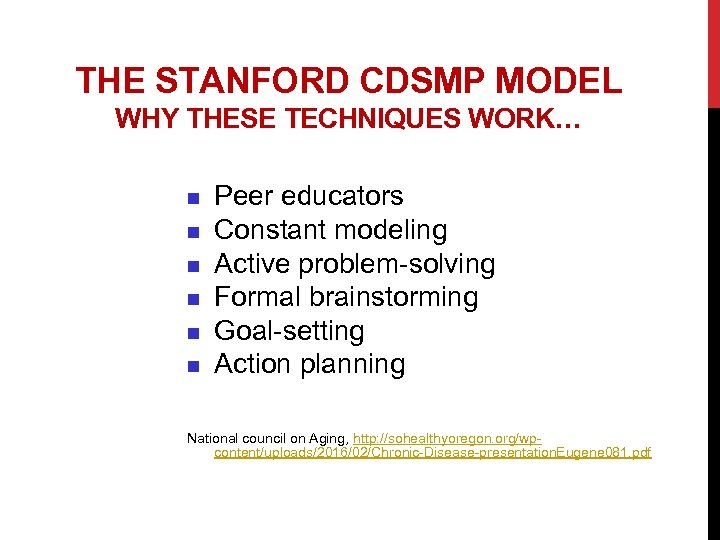 THE STANFORD CDSMP MODEL WHY THESE TECHNIQUES WORK… n n n Peer educators Constant