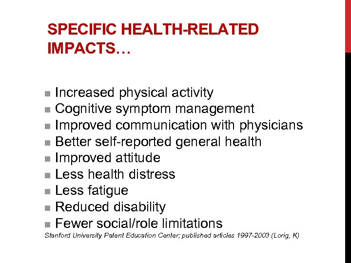 SPECIFIC HEALTH-RELATED IMPACTS… Increased physical activity n Cognitive symptom management n Improved communication with