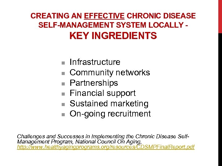 CREATING AN EFFECTIVE CHRONIC DISEASE SELF-MANAGEMENT SYSTEM LOCALLY - KEY INGREDIENTS n n n