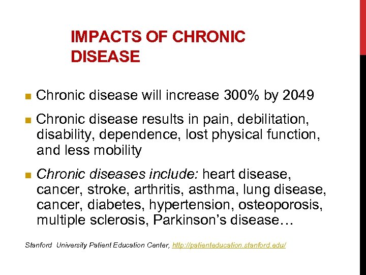 IMPACTS OF CHRONIC DISEASE n Chronic disease will increase 300% by 2049 n Chronic