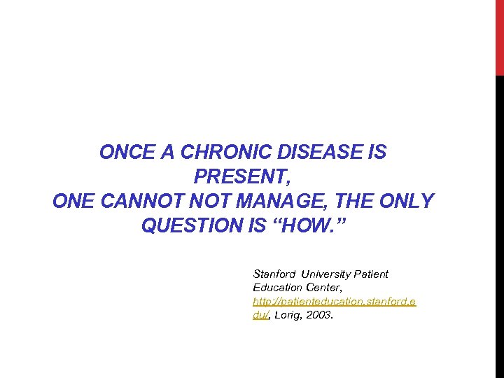 ONCE A CHRONIC DISEASE IS PRESENT, ONE CANNOT MANAGE, THE ONLY QUESTION IS “HOW.