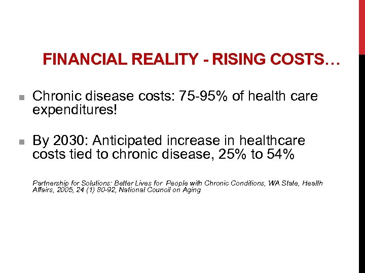 FINANCIAL REALITY - RISING COSTS… n n Chronic disease costs: 75 -95% of health