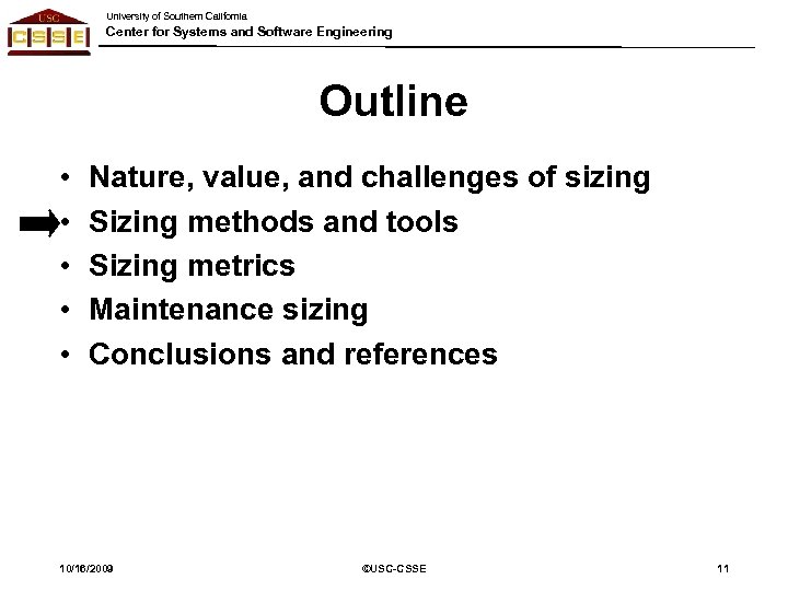 University of Southern California Center for Systems and Software Engineering Outline • • •