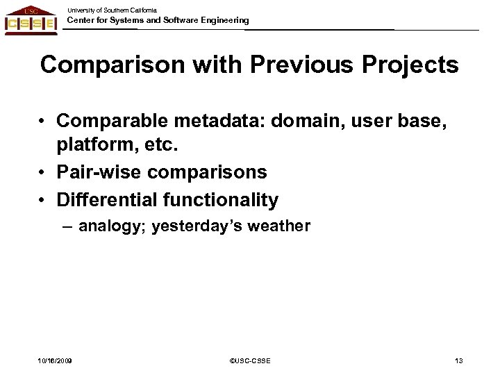 University of Southern California Center for Systems and Software Engineering Comparison with Previous Projects