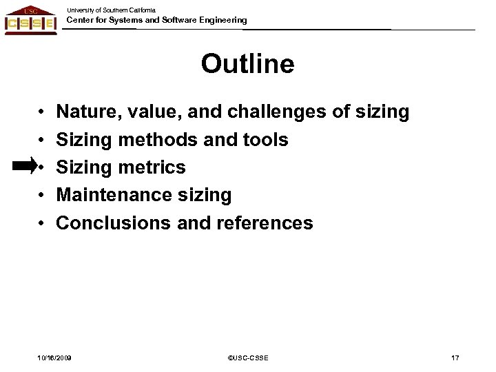 University of Southern California Center for Systems and Software Engineering Outline • • •