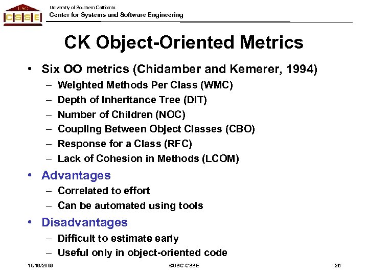 University of Southern California Center for Systems and Software Engineering CK Object-Oriented Metrics •