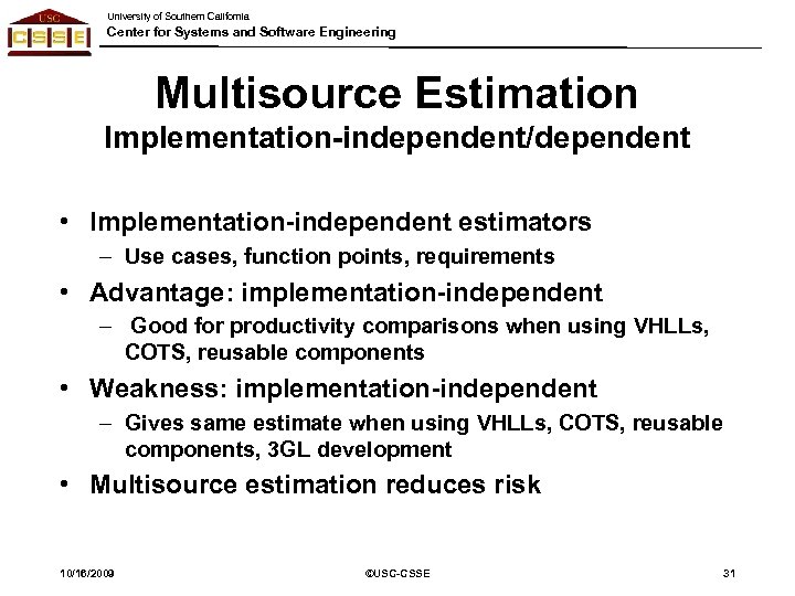 University of Southern California Center for Systems and Software Engineering Multisource Estimation Implementation-independent/dependent •