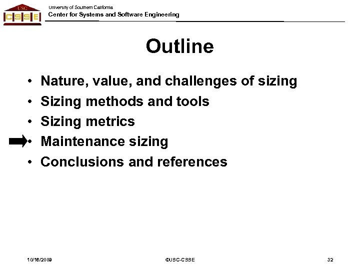 University of Southern California Center for Systems and Software Engineering Outline • • •