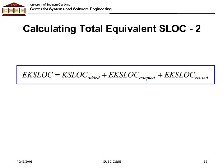 University of Southern California Center for Systems and Software Engineering Calculating Total Equivalent SLOC