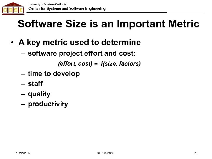 University of Southern California Center for Systems and Software Engineering Software Size is an