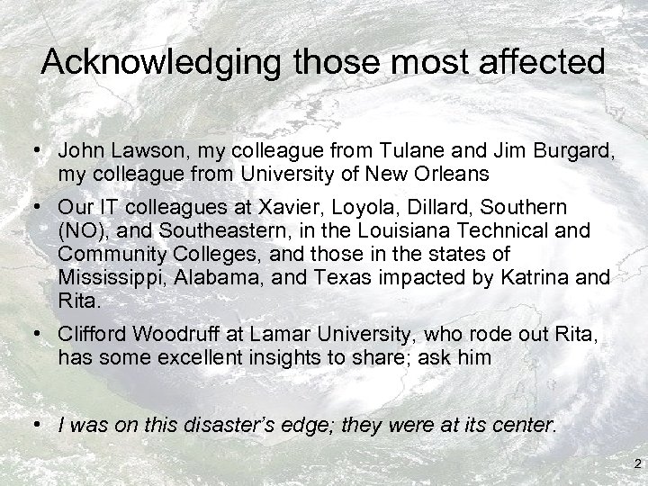 Acknowledging those most affected • John Lawson, my colleague from Tulane and Jim Burgard,