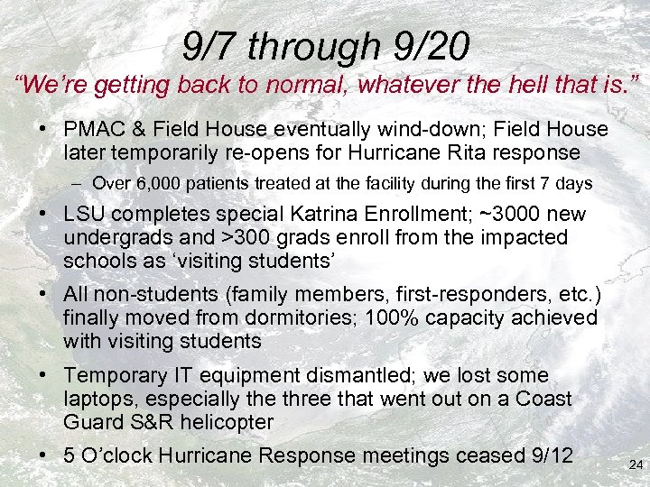 9/7 through 9/20 “We’re getting back to normal, whatever the hell that is. ”