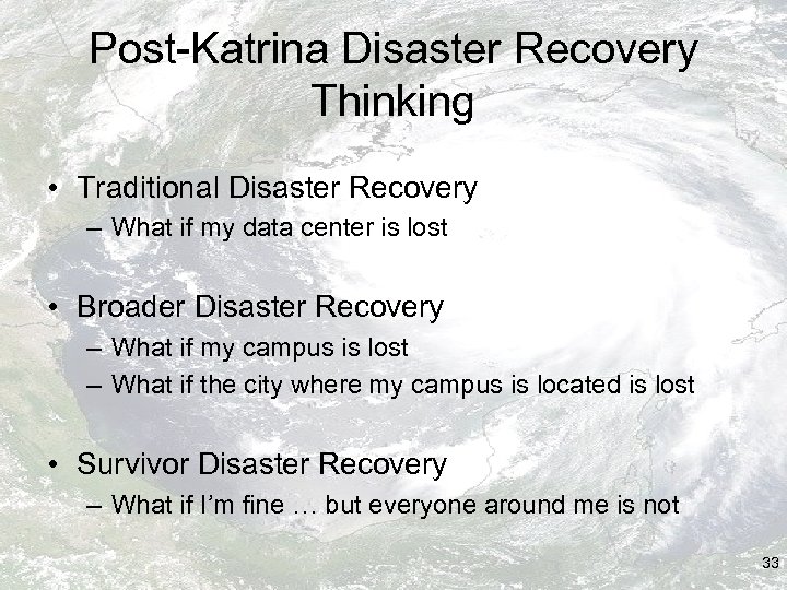 Post-Katrina Disaster Recovery Thinking • Traditional Disaster Recovery – What if my data center