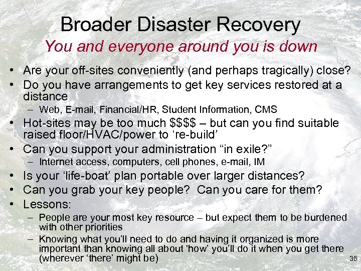 Broader Disaster Recovery You and everyone around you is down • Are your off-sites