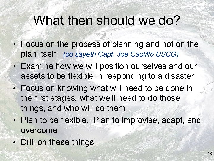 What then should we do? • Focus on the process of planning and not