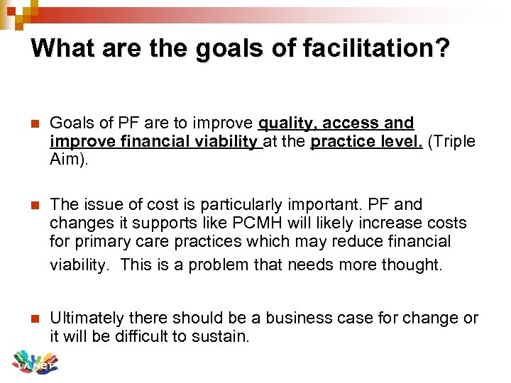 What are the goals of facilitation? n Goals of PF are to improve quality,