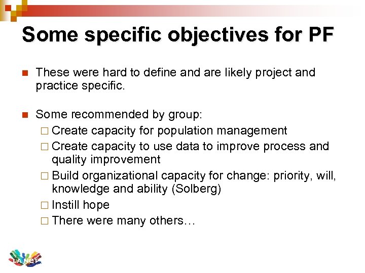 Some specific objectives for PF n These were hard to define and are likely