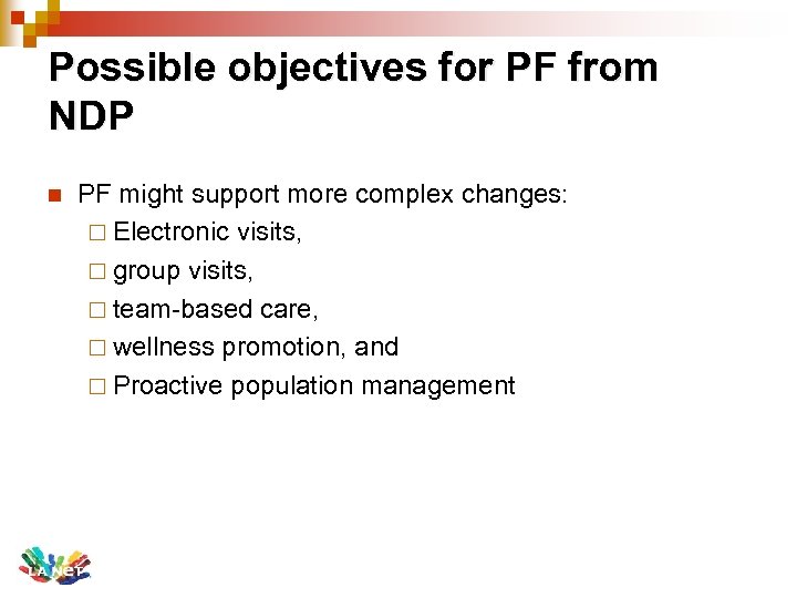 Possible objectives for PF from NDP n PF might support more complex changes: ¨