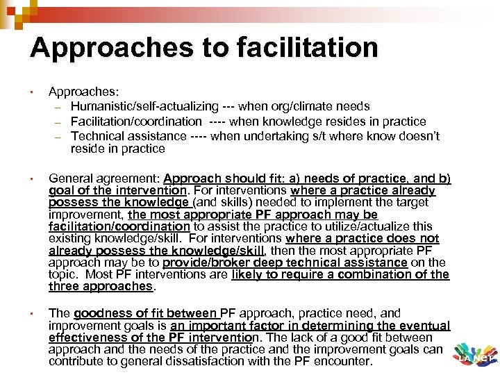 Approaches to facilitation • Approaches: – Humanistic/self-actualizing --- when org/climate needs – Facilitation/coordination ----