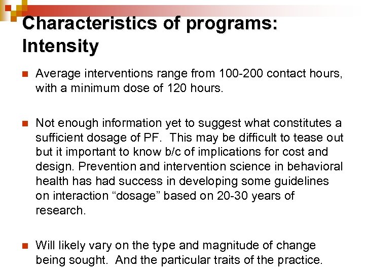 Characteristics of programs: Intensity n Average interventions range from 100 -200 contact hours, with
