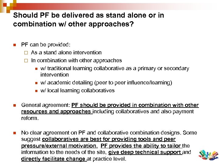 Should PF be delivered as stand alone or in combination w/ other approaches? n