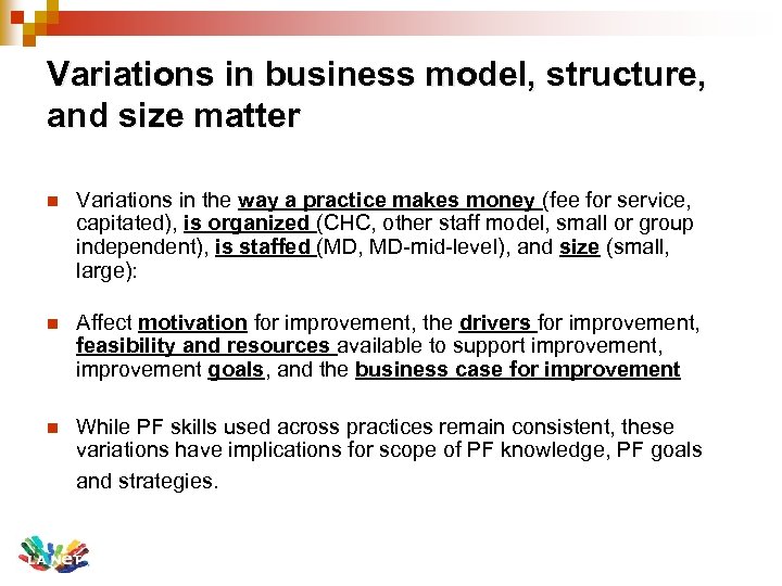 Variations in business model, structure, and size matter n Variations in the way a