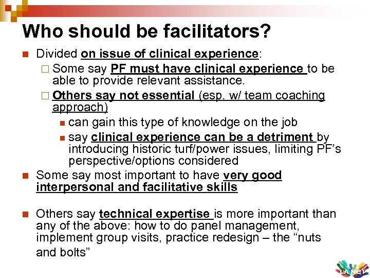 Who should be facilitators? n n n Divided on issue of clinical experience: ¨