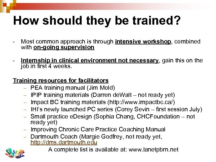 How should they be trained? • Most common approach is through intensive workshop, combined