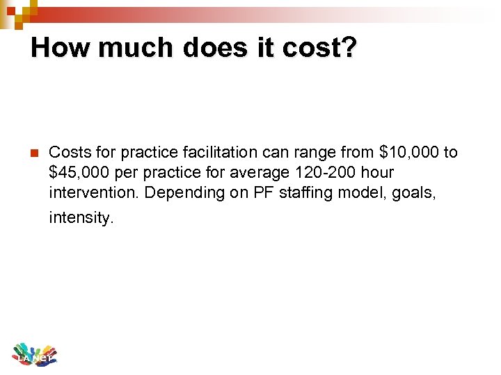 How much does it cost? n Costs for practice facilitation can range from $10,