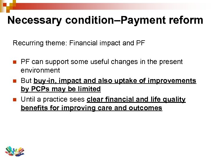 Necessary condition–Payment reform Recurring theme: Financial impact and PF n n n PF can