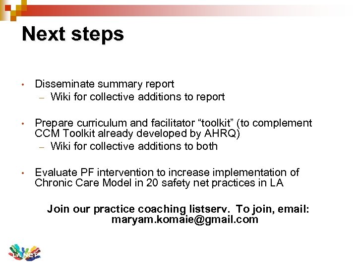 Next steps • Disseminate summary report – Wiki for collective additions to report •
