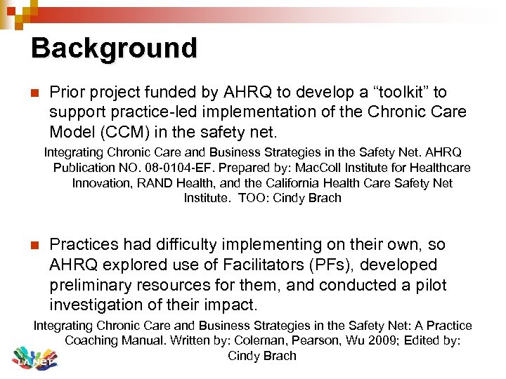 Background n Prior project funded by AHRQ to develop a “toolkit” to support practice-led