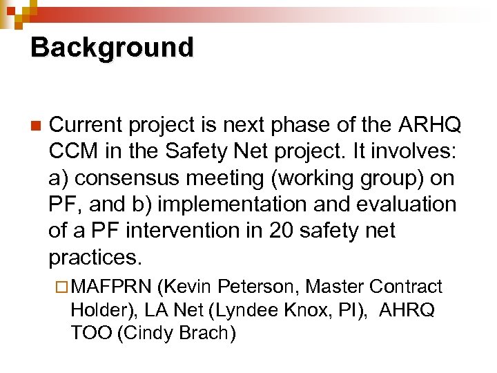 Background n Current project is next phase of the ARHQ CCM in the Safety