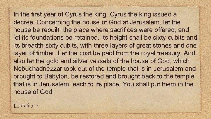 In the first year of Cyrus the king, Cyrus the king issued a decree: