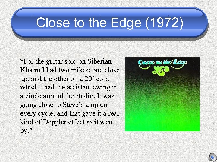 Close to the Edge (1972) “For the guitar solo on Siberian Khatru I had