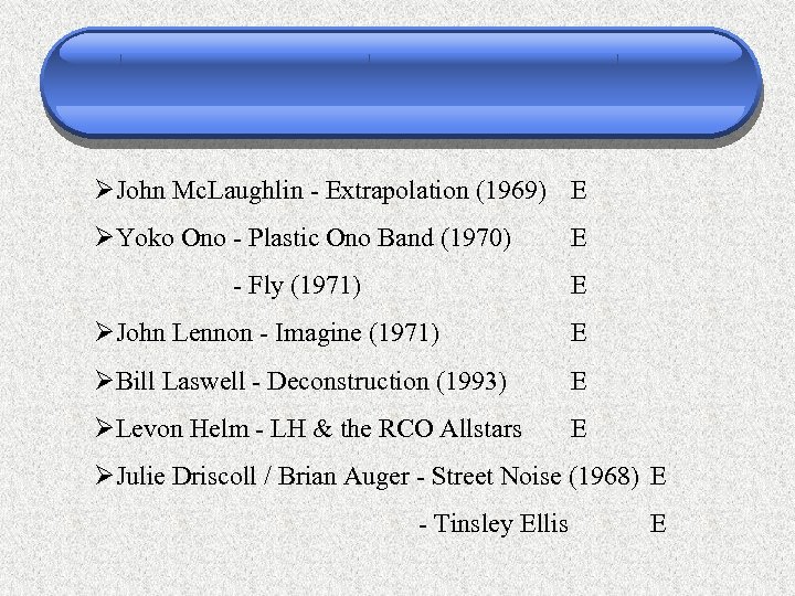 ØJohn Mc. Laughlin - Extrapolation (1969) E ØYoko Ono - Plastic Ono Band (1970)