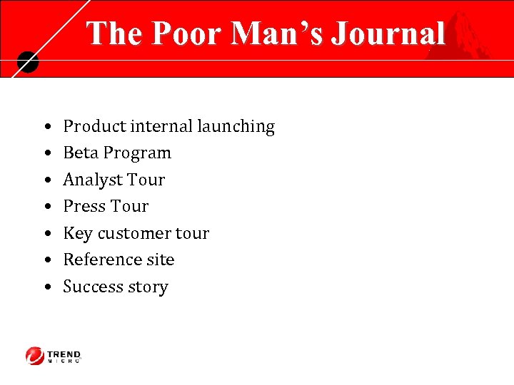 The Poor Man’s Journal • • Product internal launching Beta Program Analyst Tour Press