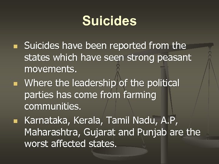 Suicides n n n Suicides have been reported from the states which have seen